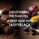 Discovering the Flavors: A Deep Dive into tasyyblack
