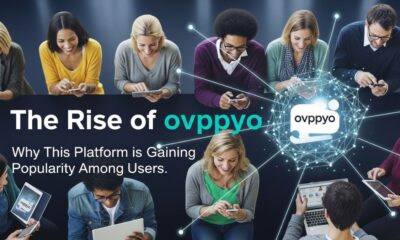 The Rise of ovppyo: Why This Platform is Gaining Popularity Among Users