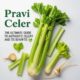 Pravi Celer: The Ultimate Guide to Authentic Celery and Its Benefits