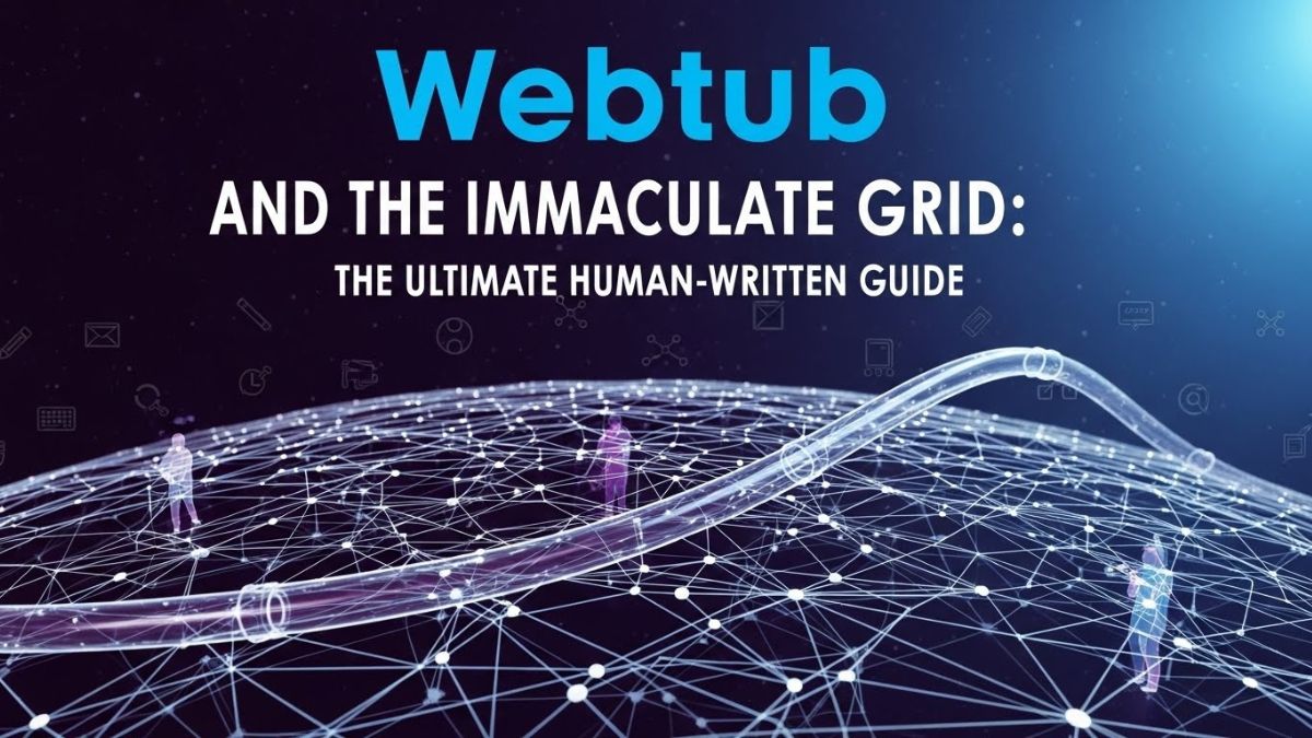 Webtub and the Immaculate Grid: The Ultimate Human-Written Guide