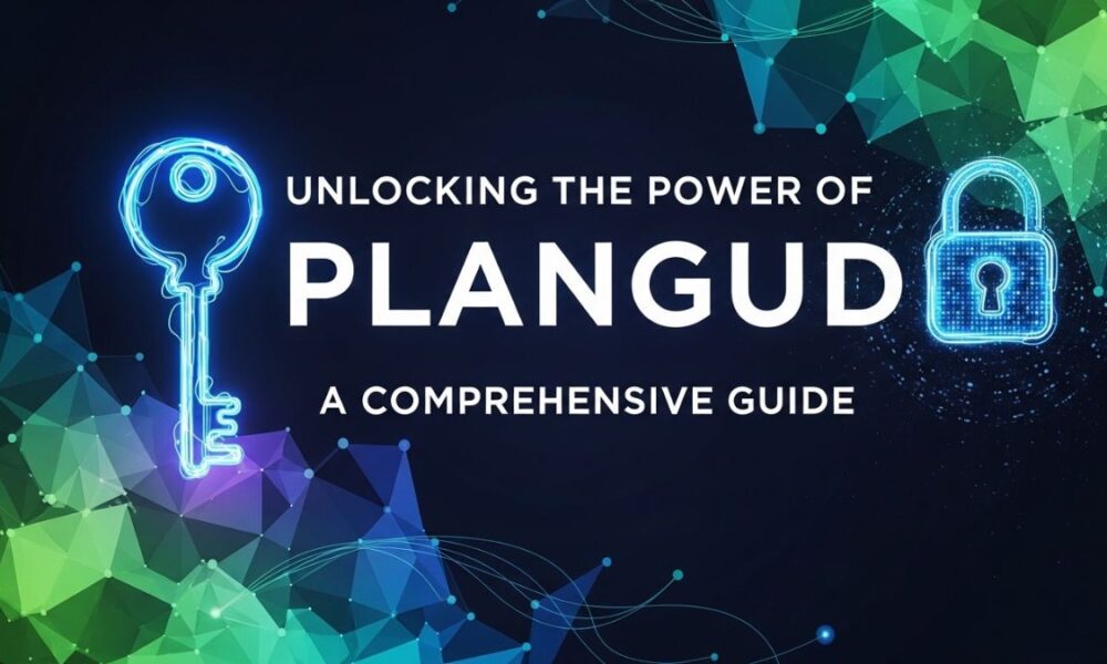 Unlocking the Power of Plangud: A Comprehensive Guide